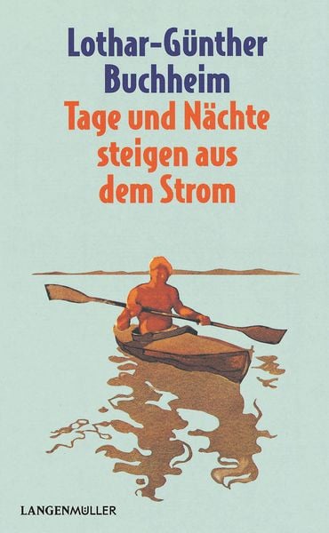 Tage und Nächte steigen aus dem Strom, Taschenbuch von Lothar-Günther Buchheim, Langen-Müller, 978-3-7844-3637-1