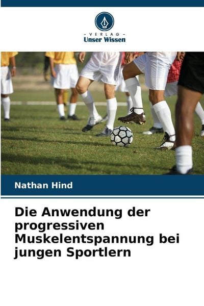 Produktbild: Die Anwendung der progressiven Muskelentspannung bei jungen Sportlern