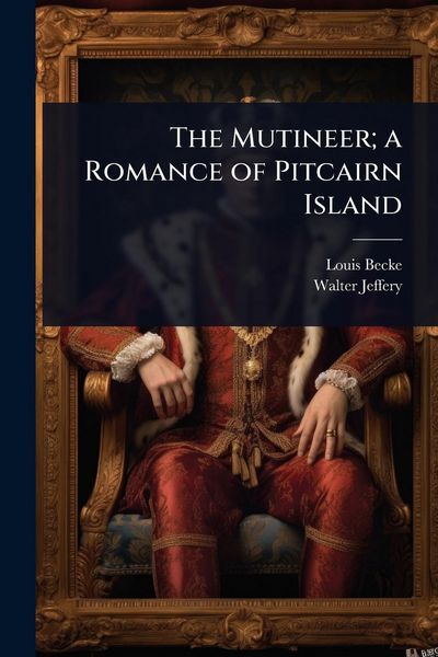 Produktbild: The Mutineer; a Romance of Pitcairn Island