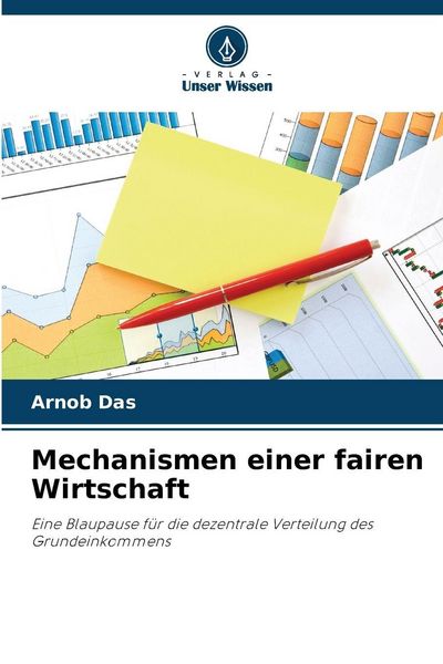 Mechanismen einer fairen Wirtschaft, Taschenbuch von Arnob Das, Verlag Unser Wissen, 9786209324994