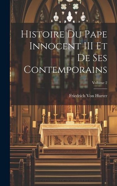 Produktbild: Histoire Du Pape Innocent III Et De Ses Contemporains; Volume 2