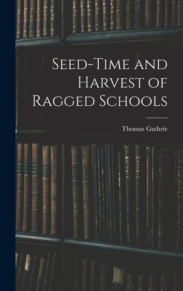 Produktbild: Seed-Time and Harvest of Ragged Schools