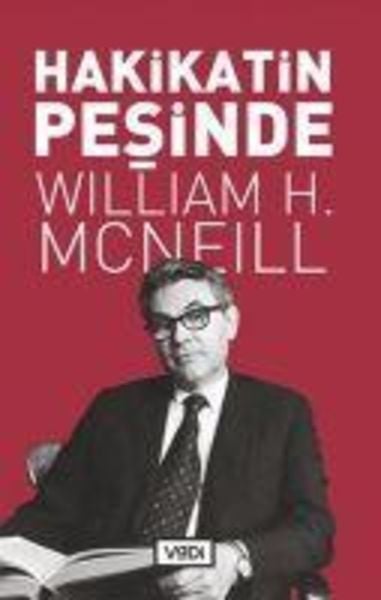 Hakikatin Pesinde, Taschenbuch von William H. McNeill, Vadi Yayinlari