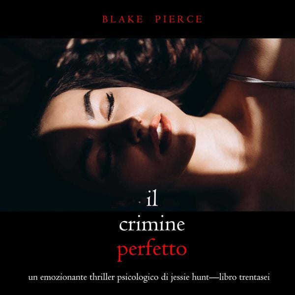 Produktbild: Il Crimine Perfetto (Un emozionante thriller psicologico di Jessie Hunt&mdash;Libro Trentasei)