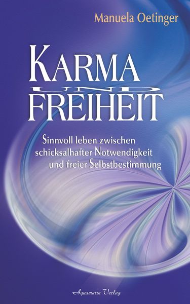 Produktbild: Karma und Freiheit: Sinnvoll leben zwischen schicksalhafter Notwendigkeit und freier Selbstbestimmung