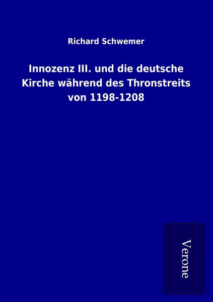 Produktbild: Innozenz III. und die deutsche Kirche w&auml;hrend des Thronstreits von 1198-1208