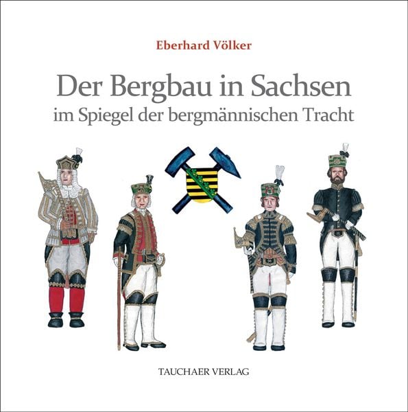 Produktbild: Der Bergbau in Sachsen im Spiegel der bergm&auml;nnischen Tracht