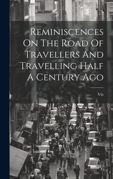 Produktbild: Reminiscences On The Road Of Travellers And Travelling Half A Century Ago