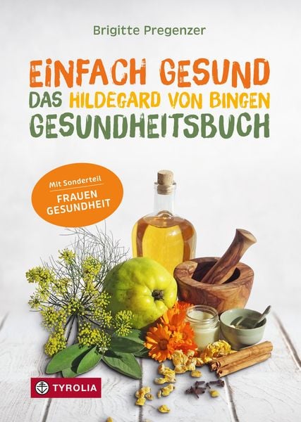 Cover: Einfach Gesund. Das Hildegard von Bingen Gesundheitsbuch