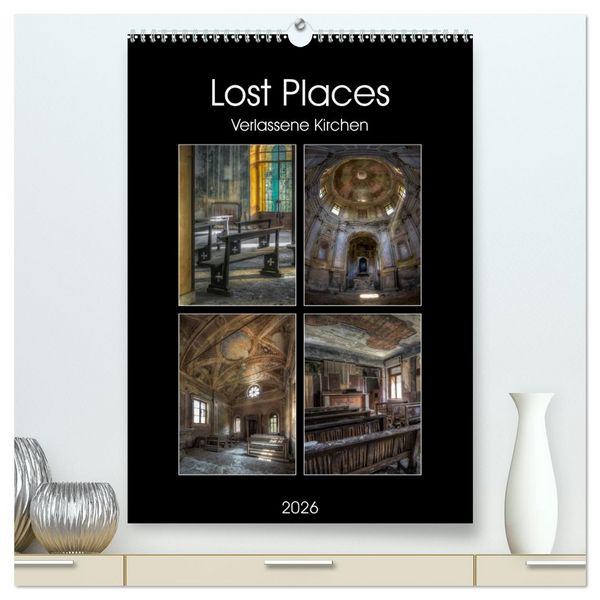 Lost Places - Verlassene Kirchen (hochwertiger Premium Wandkalender 2026 DIN A2 hoch), Kunstdruck in Hochglanz