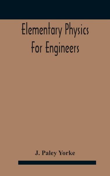 Produktbild: Elementary physics for engineers; An Elementary text Book for first year Students Taking an Engineering Course in a Technical Institution