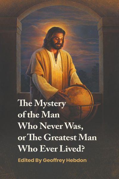 Produktbild: The Mystery of the Man Who Never Was, or The Greatest Man Who Ever Lived