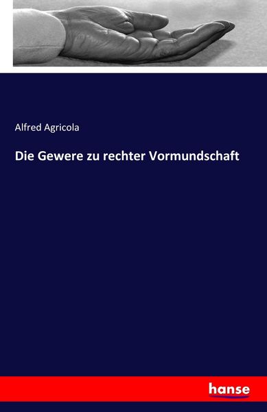 Die Gewere zu rechter Vormundschaft, Taschenbuch von Alfred Agricola, Hansebooks, 9783741151125