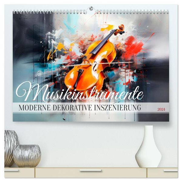 MUSIKINSTRUMENTE Moderne dekorative Inszenierung (hochwertiger Premium Wandkalender 2024 DIN A2 quer), Kunstdruck in Hoc