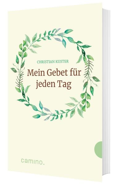 Mein Gebet für jeden Tag, Gebundene Ausgabe von Christian Kuster, Camino, 978-3-96157-220-5