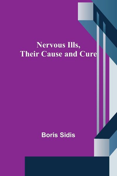 Produktbild: Nervous Ills, Their Cause and Cure