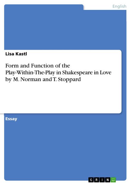 Produktbild: Form and Function of the Play-Within-The-Play in Shakespeare in Love by M. Norman and T. Stoppard