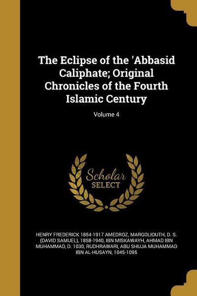 Produktbild: The Eclipse of the 'Abbasid Caliphate; Original Chronicles of the Fourth Islamic Century; Volume 4