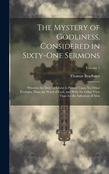 Produktbild: The Mystery of Godliness, Considered in Sixty-one Sermons