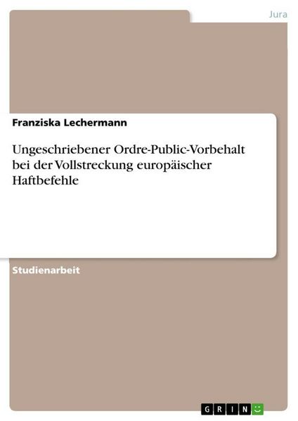 Produktbild: Ungeschriebener Ordre-Public-Vorbehalt bei der Vollstreckung europ&auml;ischer Haftbefehle
