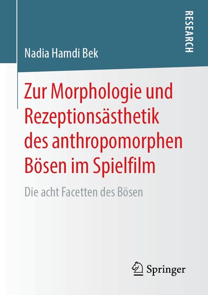 Zur Morphologie und Rezeptionsästhetik des anthropomorphen Bösen im Spielfilm, Taschenbuch von Nadia Hamdi Bek, Springer Fachmedien Wiesbaden GmbH,