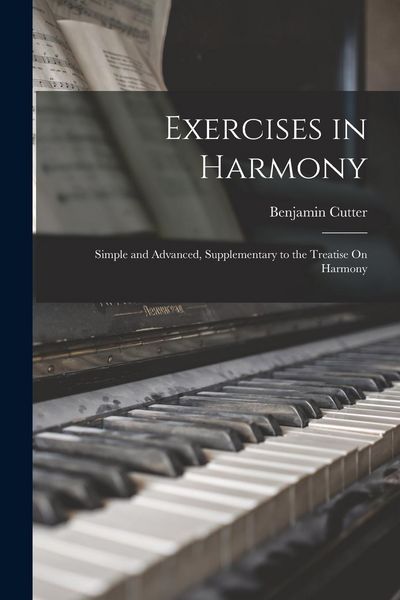 Produktbild: Exercises in Harmony: Simple and Advanced, Supplementary to the Treatise On Harmony