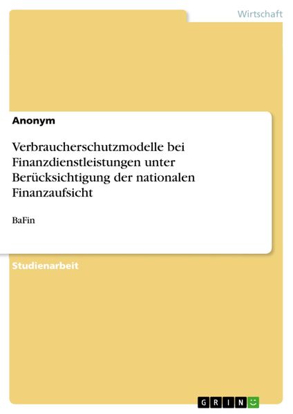 Produktbild: Verbraucherschutzmodelle bei Finanzdienstleistungen unter Ber&uuml;cksichtigung der nationalen Finanzaufsicht