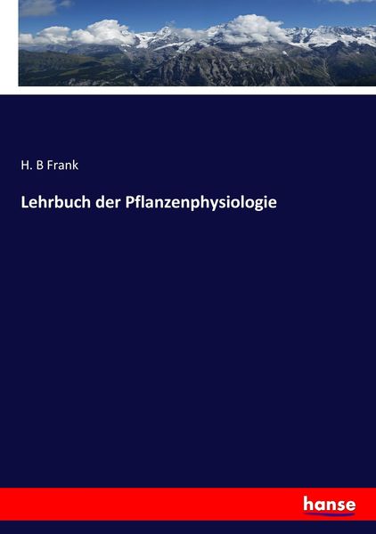 Lehrbuch der Pflanzenphysiologie, Taschenbuch von H. B. Frank, Hansebooks, 9783743435810