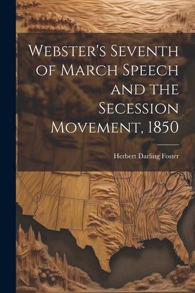 Produktbild: Webster's Seventh of March Speech and the Secession Movement, 1850