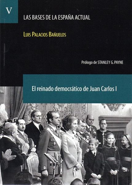 Produktbild: El Reinado Democr&aacute;tico De Juan Carlos I. (las Bases De La Espa&ntilde;a Actual V. 5)