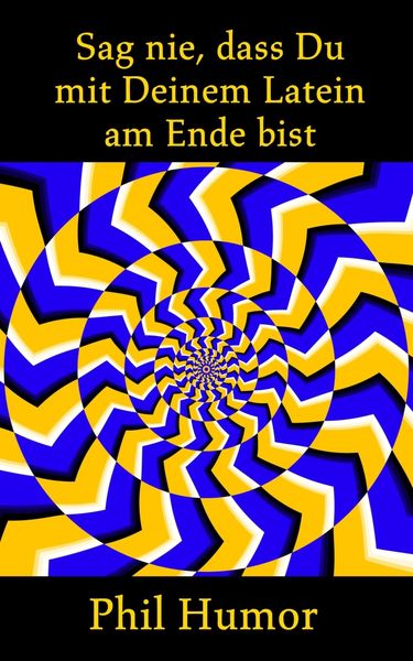 Produktbild: Sag nie, dass Du mit Deinem Latein am Ende bist