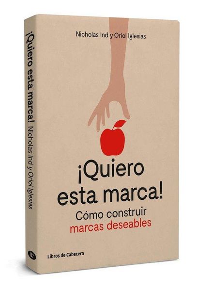 Produktbild: &iexcl;Quiero esta marca! : c&oacute;mo construir marcas deseables