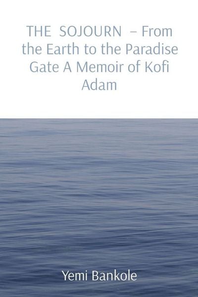 Produktbild: THE SOJOURN - From the Earth to the Paradise Gate A Memoir of Kofi Adam