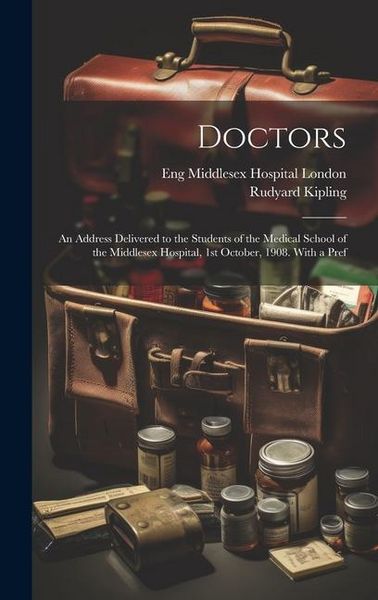 Produktbild: Doctors; an Address Delivered to the Students of the Medical School of the Middlesex Hospital, 1st October, 1908. With a Pref