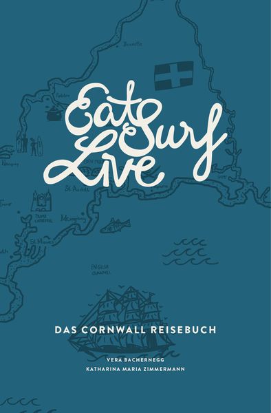 Produktbild: Eat Surf Live: Das Cornwall Reisebuch