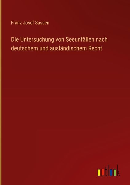 Produktbild: Die Untersuchung von Seeunf&auml;llen nach deutschem und ausl&auml;ndischem Recht