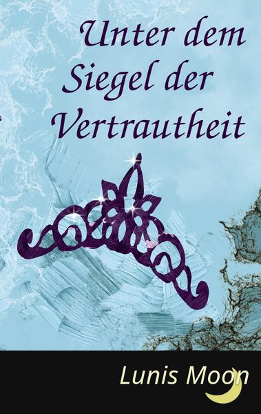 Unter dem Siegel der Vertrautheit, Taschenbuch von Lunis Moon, Tredition, 9783384590756
