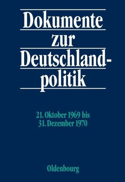 Produktbild: Dokumente zur Deutschlandpolitik. Reihe VI: 21. Oktober 1969 bis 1. Oktober 1982 / 21. Oktober 1969 bis 31. Dezember 1970
