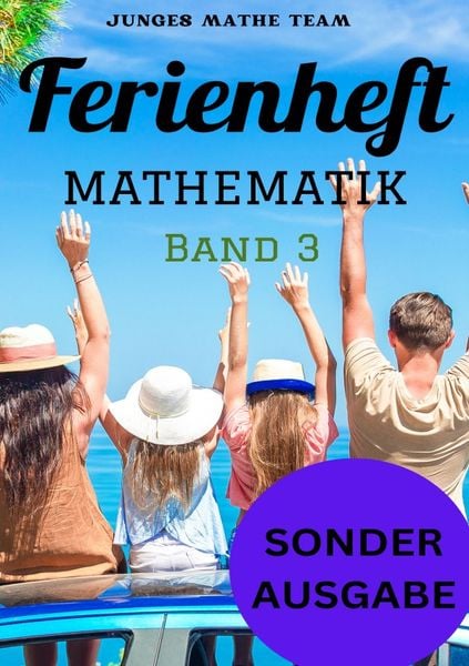 Produktbild: Mathematik Ferienhefte f&uuml;r liebe Kinder - AHS / NMS - Nach der 2. Klasse Ferienheft Mathematik 2. Klasse MS/AHS - Zur Vorbereitung auf die 3. Klasse MS/AHS - Ferienheft mit eingelegten L&ouml;sungen Band 3 - SONDERAUSGABE