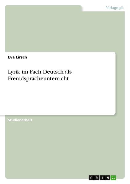 Lyrik im Fach Deutsch als Fremdspracheunterricht, Taschenbuch von Eva Lirsch, GRIN, 9783640677832