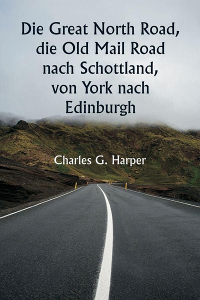 Produktbild: Die Great North Road, die Old Mail Road nach Schottland, von York nach Edinburgh
