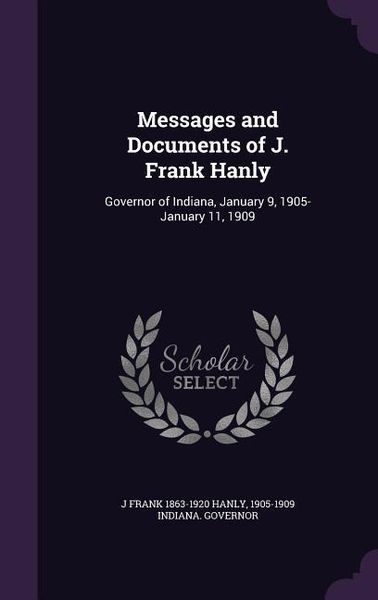 Produktbild: Messages and Documents of J. Frank Hanly