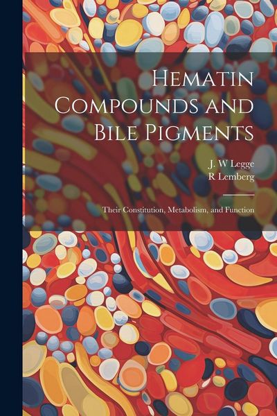 Produktbild: Hematin Compounds and Bile Pigments; Their Constitution, Metabolism, and Function