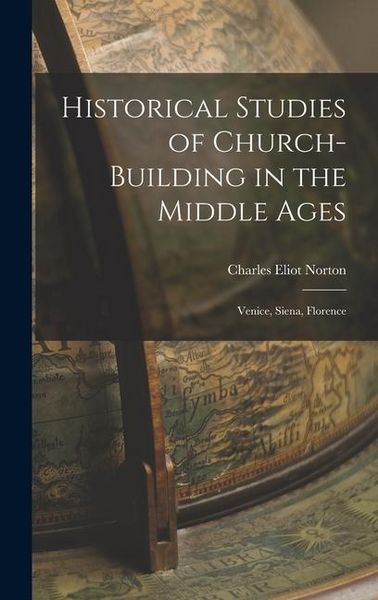 Produktbild: Historical Studies of Church-Building in the Middle Ages: Venice, Siena, Florence