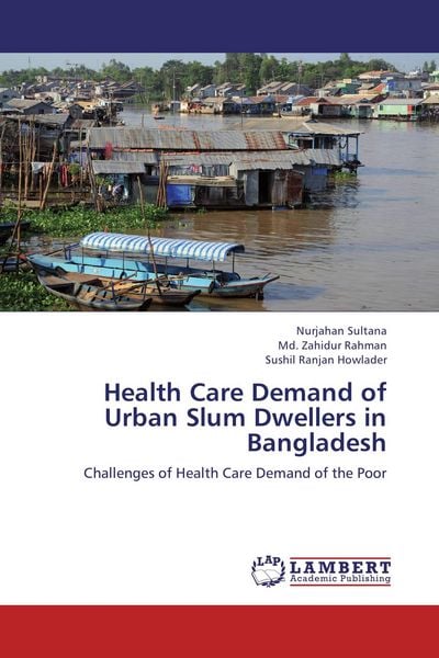 Produktbild: Health Care Demand of Urban Slum Dwellers in Bangladesh