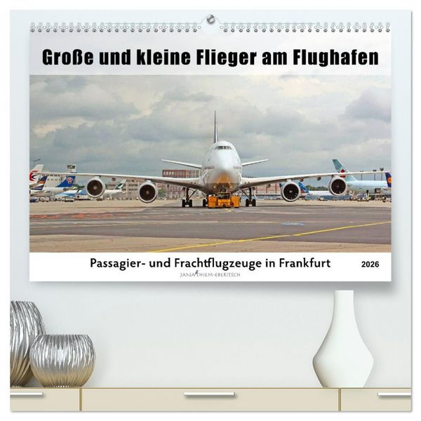 Große und kleine Flieger am Flughafen (hochwertiger Premium Wandkalender 2026 DIN A2 quer), Kunstdruck in Hochglanz