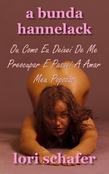 Produktbild: Bunda Hannelack Ou Como Eu Deixei De Me Preocupar E Passei A Amar Meu Popozao