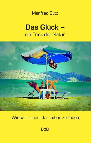 Produktbild: Das Gl&uuml;ck - ein Trick der Natur