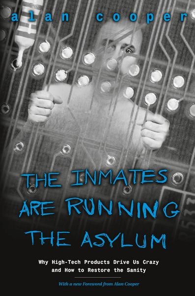 Produktbild: Inmates Are Running the Asylum, The: Why High Tech Products Drive Us Crazy and How to Restore the Sanity