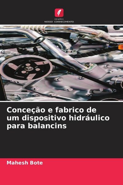 Produktbild: Conce&ccedil;&atilde;o e fabrico de um dispositivo hidr&aacute;ulico para balancins